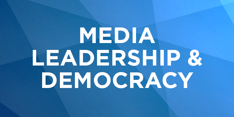 Media Leadership & Democracy